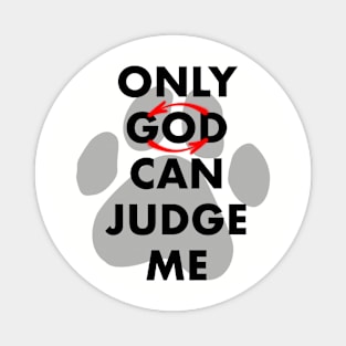 Only dog can judge me Magnet